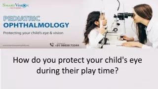 How do you protect your child's eye during their play time