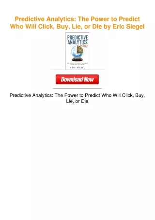 Predictive Analytics: The Power to Predict Who Will Click, Buy, Lie, or