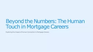 Beyond the Numbers: The Human Touch in Mortgage Careers