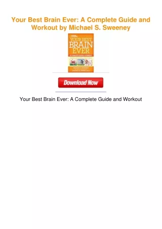 Your Best Brain Ever: A Complete Guide and Workout by Michael S. Sweeney