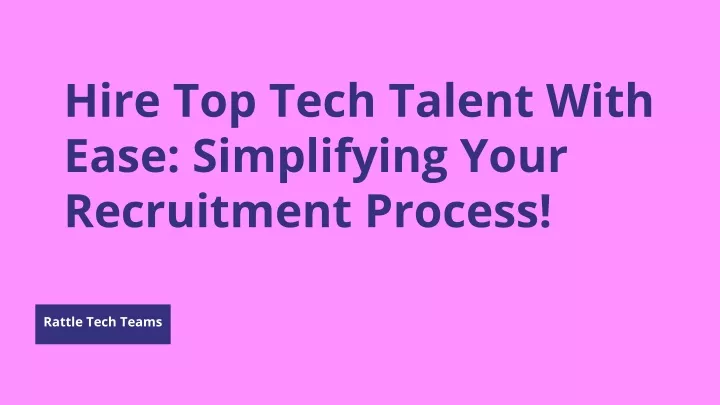 hire top tech talent with ease simplifying your