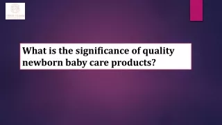 What is the significance of quality newborn baby care products