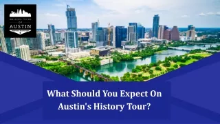 What Should You Expect On Austin's History Tour
