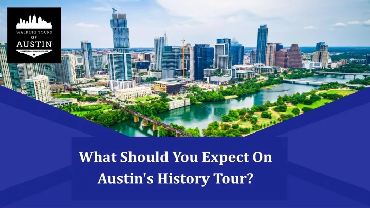 what should you expect on austin s history tour