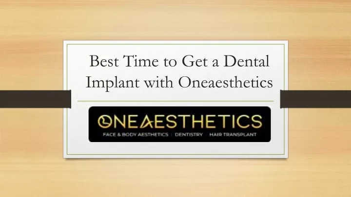 best time to get a dental implant with oneaesthetics