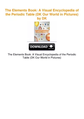 The Elements Book: A Visual Encyclopedia of the Periodic Table (DK Our