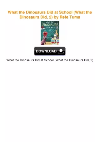 What the Dinosaurs Did at School (What the Dinosaurs Did, 2) by Refe Tuma