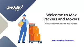 Introducing Max Packers and Movers: Your Trusted Partner for Seamless Relocation