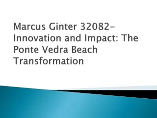 Marcus Ginter 32082-Innovation and Impact: The Ponte Vedra Beach Transformation