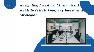 Navigating Investment Dynamics A Guide to Private Company Investment Strategies - Headwall Private Markets