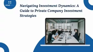 Navigating Investment Dynamics A Guide to Private Company Investment Strategies - Headwall Private Markets