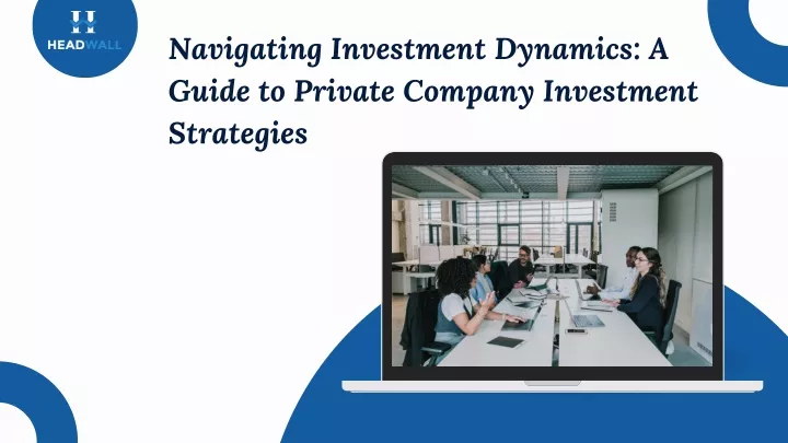 navigating investment dynamics a guide to private