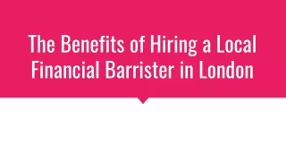 The Benefits of Hiring a Local Financial Barrister in London
