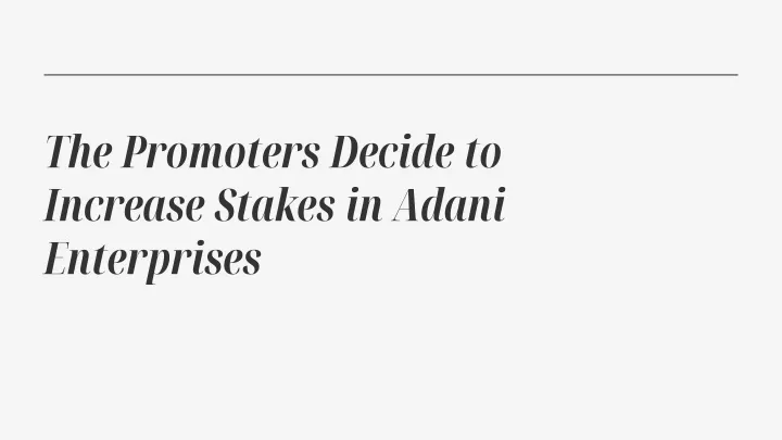 the promoters decide to increase stakes in adani