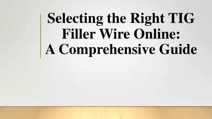 selecting the right tig filler wire online a comprehensive guide