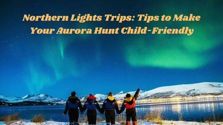 northern lights trips tips to make your aurora