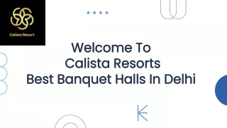 Best Banquet Halls In Delhi | Calista Resorts