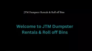 welcome to jtm dumpster rentals roll off bins