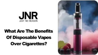 What Are The Benefits Of Disposable Vapes Over Cigarettes?