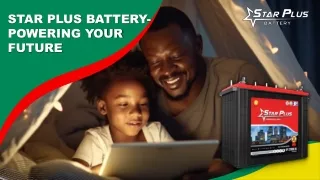 STAR PLUS BATTERY- POWERING YOUR FUTURE