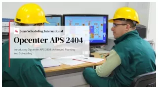 Introducing Opcenter APS 2404 Advanced Planning and Scheduling