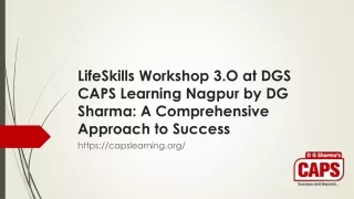 LifeSkills Workshop 3.O at DGS CAPS Learning Nagpur by DG Sharma A Comprehensive Approach to Success