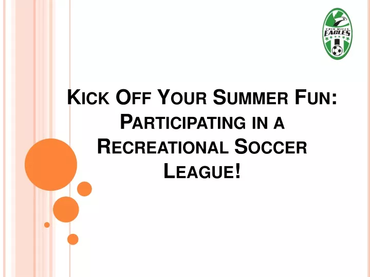 kick off your summer fun participating in a recreational soccer league