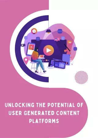 Unlocking the Potential of User Generated Content Platforms