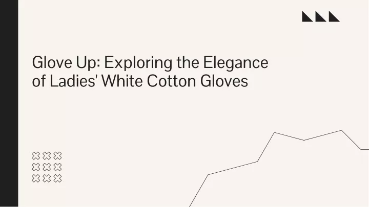 glove up exploring the elegance of ladies white