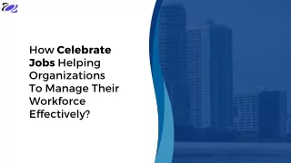 How Celebrate Jobs Helping Organizations To Manage Their Workforce Effectively
