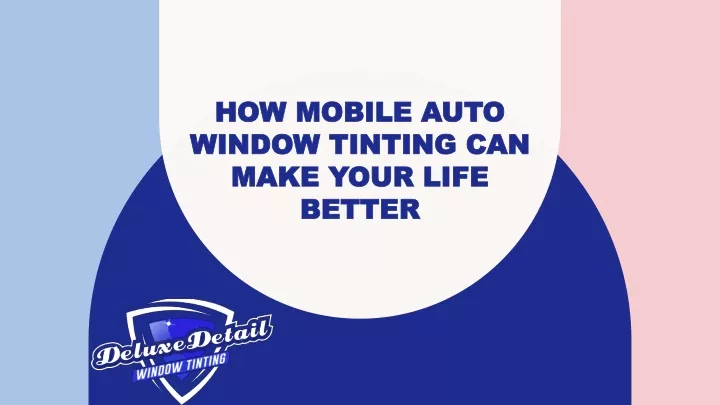 how mobile auto window tinting can make your life better