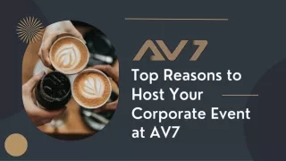 Top Reasons to Host Your Corporate Event at AV7