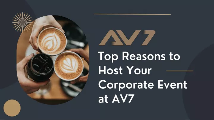 top reasons to host your corporate event at av7