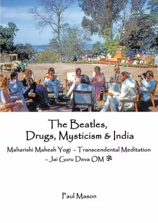 ⚡read❤ The Beatles, Drugs, Mysticism & India: Maharishi Mahesh Yogi - Transcendental