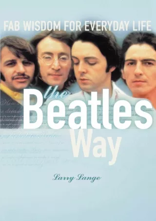 ✔pdf⚡  The Beatles Way: Fab Wisdom for Everyday Life