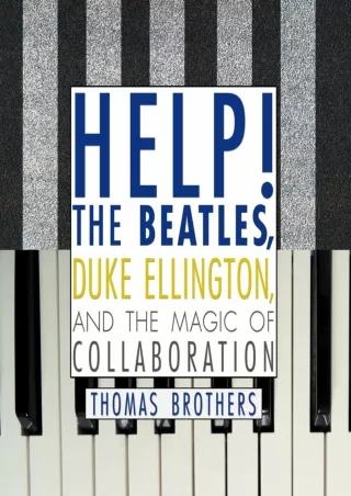 ✔pdf⚡  Help!: The Beatles, Duke Ellington, and the Magic of Collaboration
