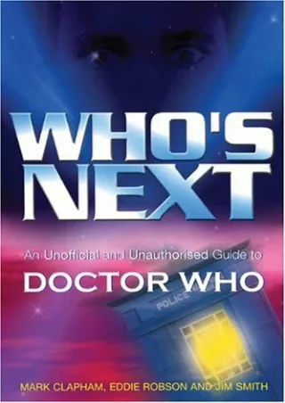 ❤read⚡ Who's Next: An Unofficial and Unauthorised Guide to Doctor Who