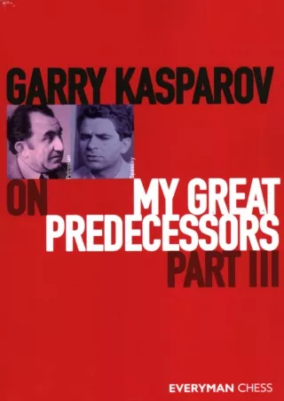 read❤ Garry Kasparov on My Great Predecessors: Part 3