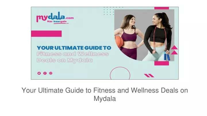 your ultimate guide to fitness and wellness deals on mydala