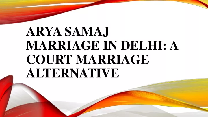 arya samaj marriage in delhi a court marriage alternative