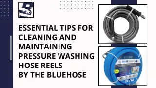 Essential Tips for Cleaning and Maintaining Pressure Washing Hose Reels By the Bluehose