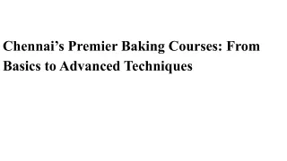 Chennai’s Premier Baking Courses_ From Basics to Advanced Techniques