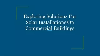 Exploring Solutions For Solar Installations On Commercial Buildings