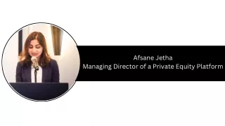 Afsane Jetha - Managing Director Of A Private Equity Platform