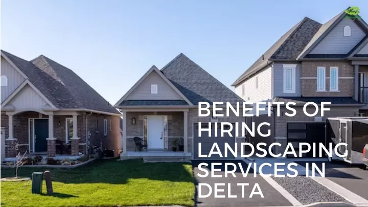 benefits of hiring landscaping services in delta