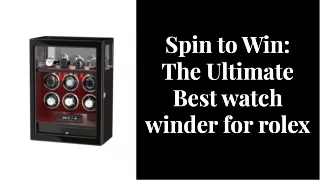 spin to win the ultimate best watch winder