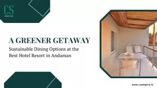 A Greener Getaway: Sustainable Dining Options at the Best Hotel Resort Andaman