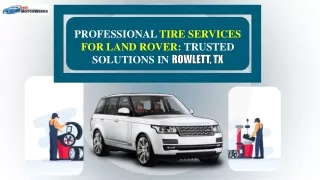 Professional Tire Services for Land Rover Trusted Solutions in Rowlett, TX