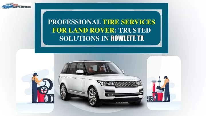 professional tire services for land rover trusted