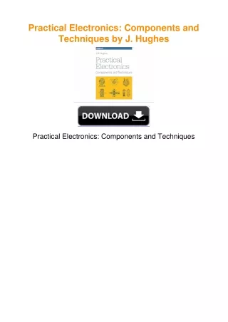 Practical Electronics: Components and Techniques by J. Hughes